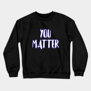 You matter Crewneck Sweatshirt